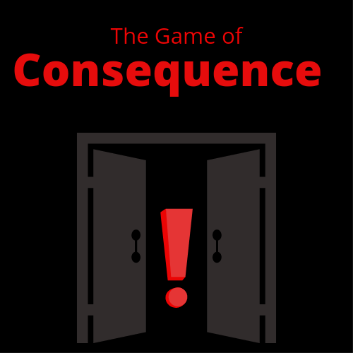 The Game of Consequence